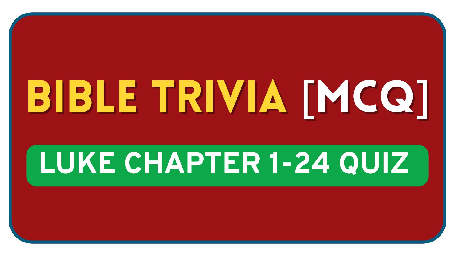 Comprehensive Luke Bible Quiz Ultimate Luke Bible Quiz - 100+ Questions Covering All 24 Chapters