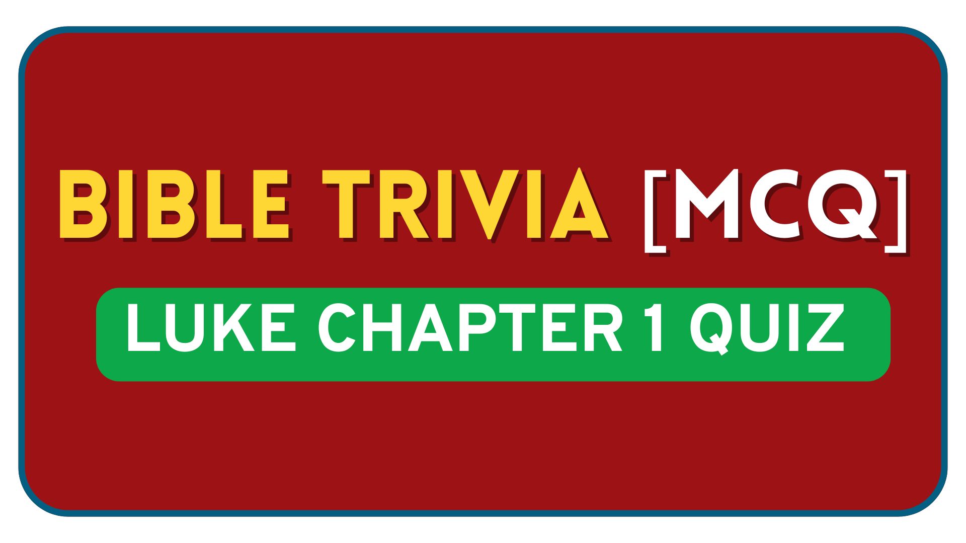Luke Chapter 1 Quiz – Bible Questions and Answers Luke Chapter 1 Bible Quiz Questions and Answers