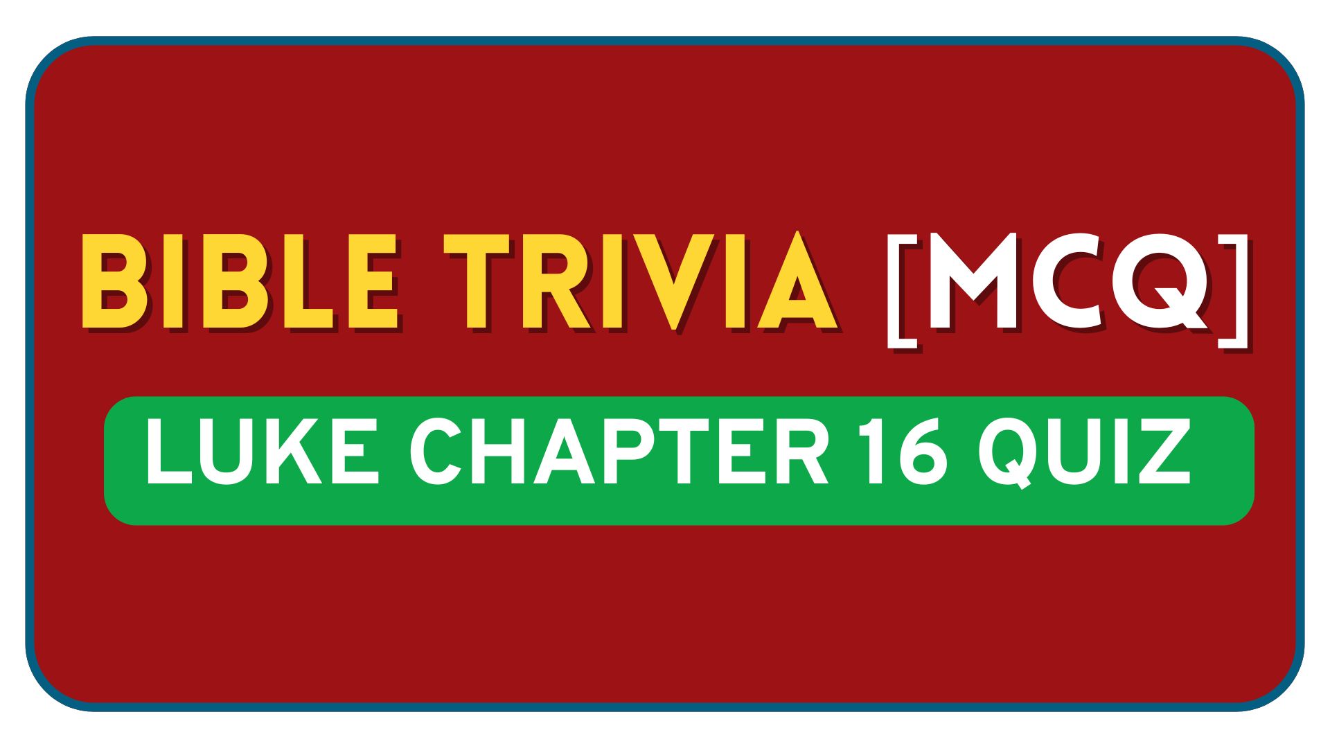 Luke Chapter 16 Quiz – Bible Questions and Answers Luke Chapter 16 Bible Quiz Questions and Answers