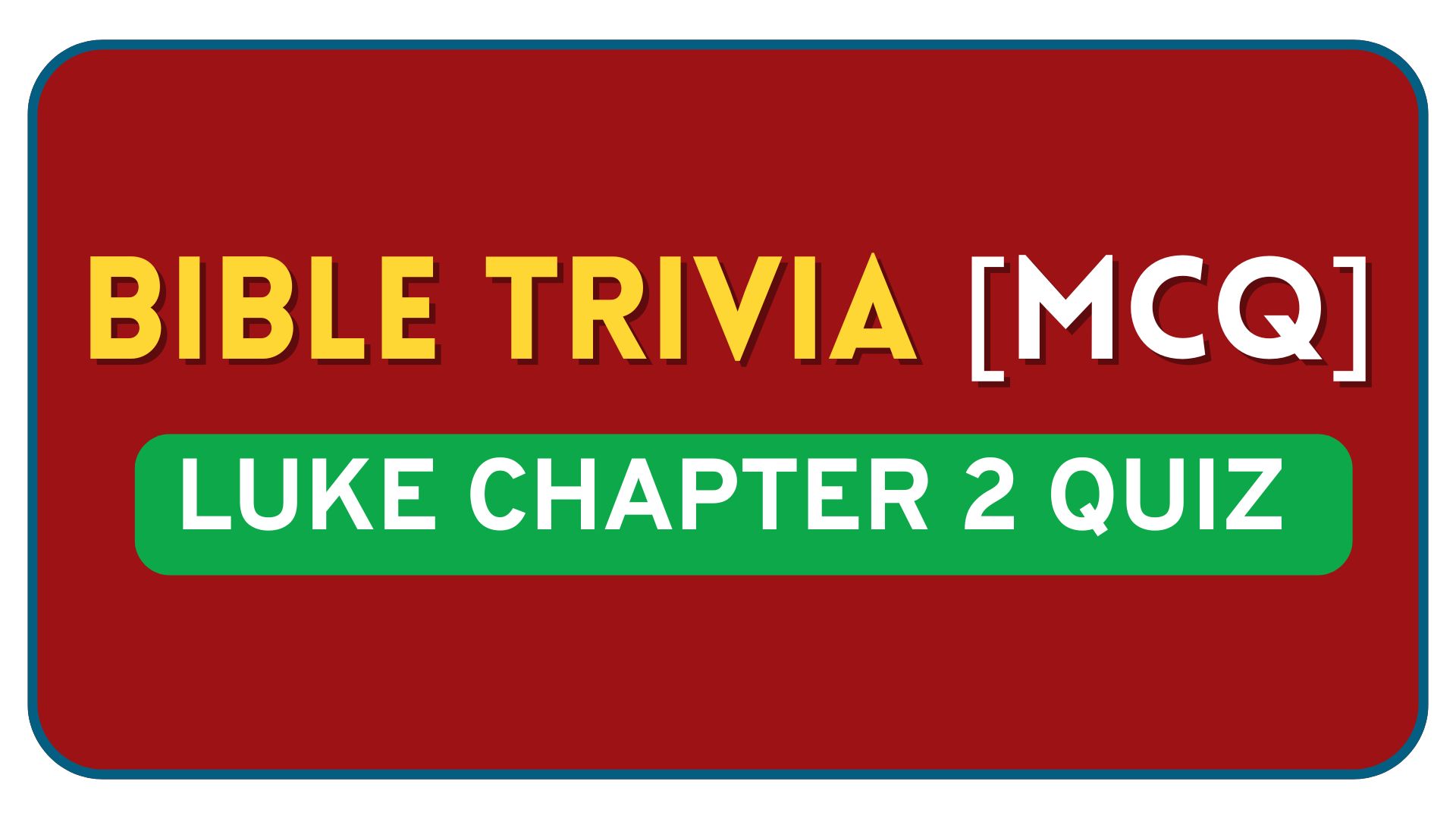 Luke Chapter 2 Quiz – Bible Questions and Answers Luke Chapter 2 Bible Quiz Questions and Answers